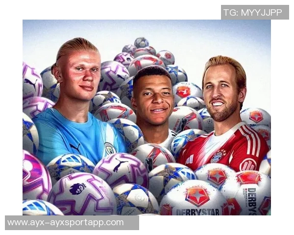 足球盛宴三巨头争辉凯恩哈兰德姆巴佩进球数激烈对决