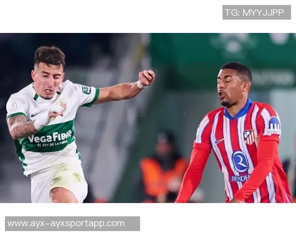 阿斯确认赫伊森肌肉疲劳无碍预计将在对阵埃尔切时重返赛场